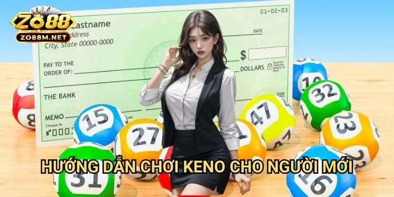 Hướng Dẫn Chơi Keno Cho Người Mới