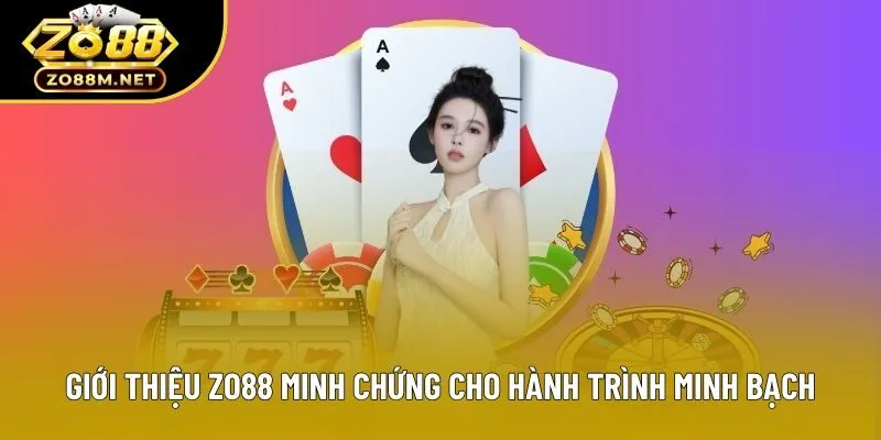 Giới thiệu zo88 minh chứng cho hành trình minh bạch Giới thiệu zo88 minh chứng cho hành trình minh bạch