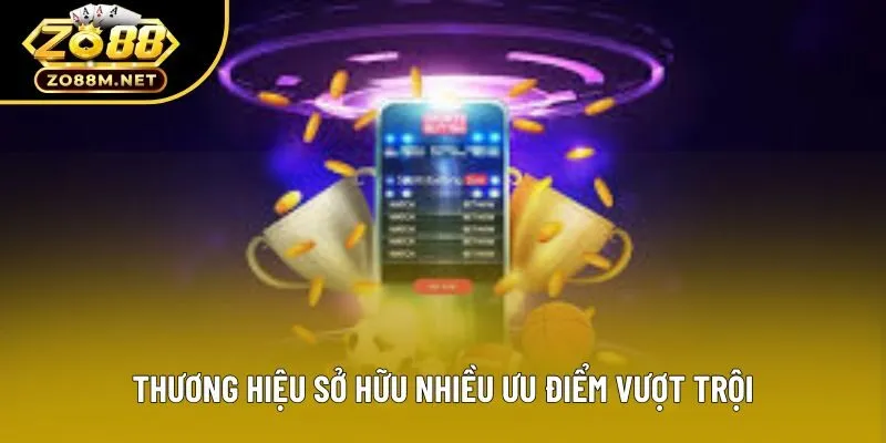 Thương hiệu sở hữu nhiều ưu điểm vượt trội Thương hiệu sở hữu nhiều ưu điểm vượt trội